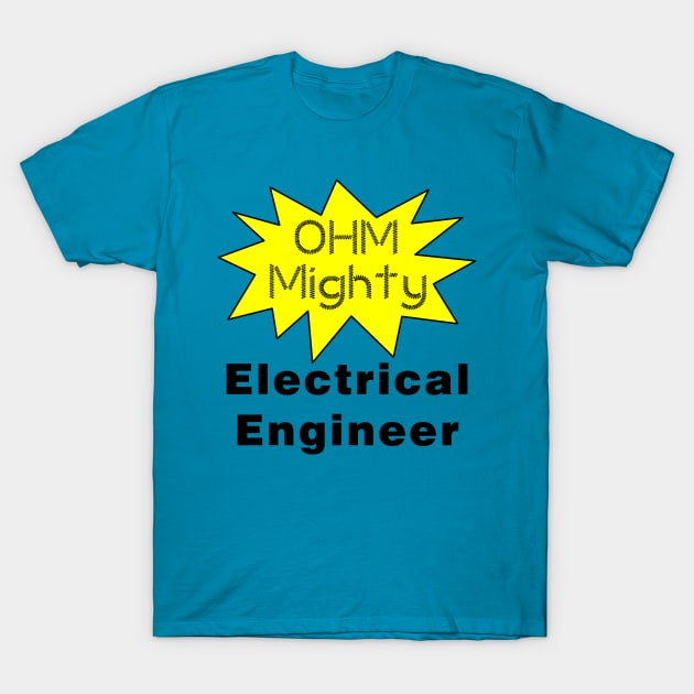 Ohm Mighty Electrical Engineer T-Shirt by Barthol Graphics